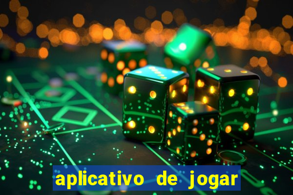 aplicativo de jogar e ganhar dinheiro